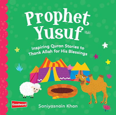 Prophet Yusuf: Inspiring Quran Stories to Thank Allah for His Blessings